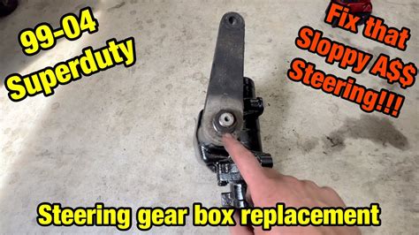 99 04 Superduty Steering Box Youtube