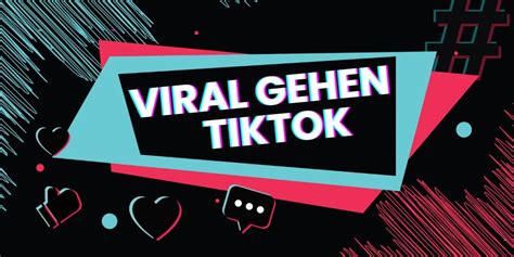 Tiktok Viral Gehen 7 Hacks Um Garantiert Viral Zu Gehen