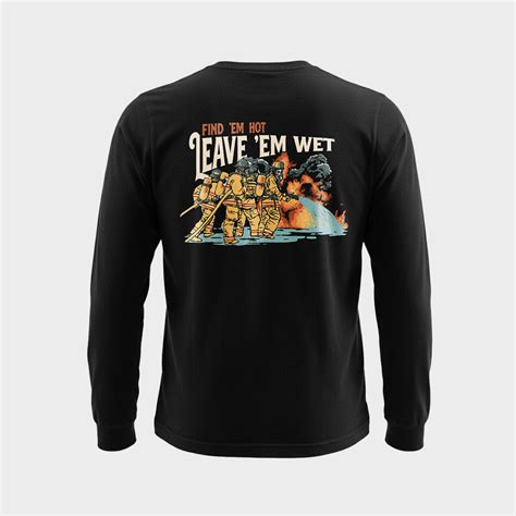 Find Em Hot Leave Em Wet Tee WORKMAN