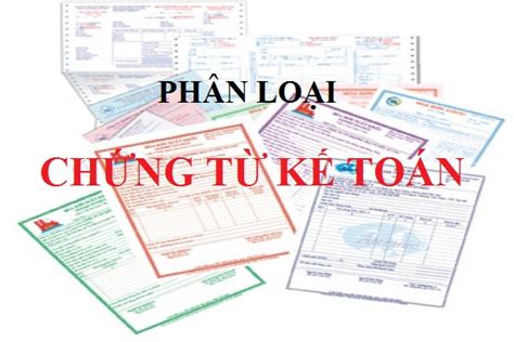 Phân Loại Chứng Từ Kế Toán