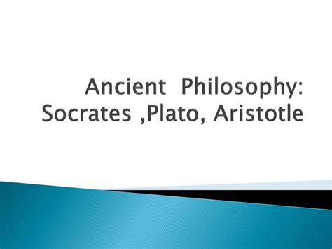 PPT - Ancient Philosophy: Socrates ,Plato, Aristotle PowerPoint ...