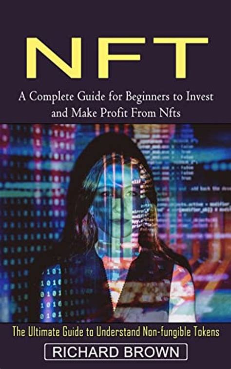 Nft A Complete Guide For Beginners To Invest And Make Profit From Nfts