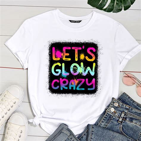 Let Glow Crazy Retro Colorful Quote Group Team Tie Dye Buy T Shirt