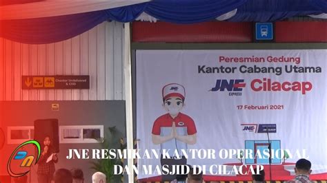 BERITA DADAKAN JNE RESMIKAN KANTOR OPERASIONAL DAN MASJID DI CILACAP