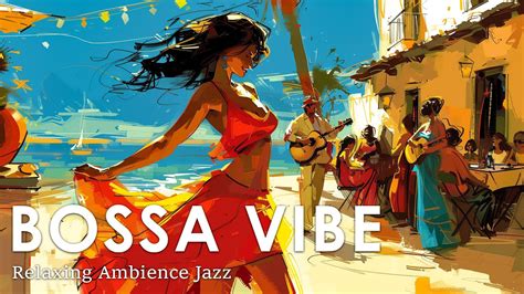 Vibrant Bossa Nova Jazzy Latin Style Music For Boost Your Mood