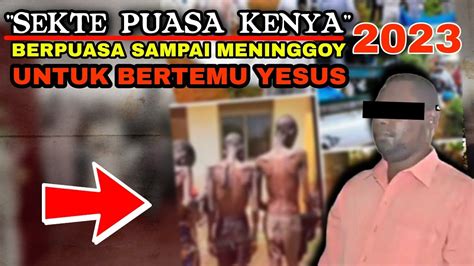 Kasus Pendeta Sesat Terbesar 2023 Sekte Puasa Kenya 400 Lebih