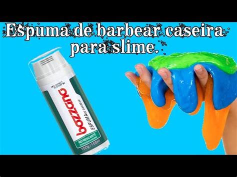 COMO FAZER ESPUMA DE BARBEAR PARA SLIME CASEIRA YouTube