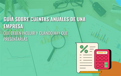 Cuentas Anuales De Una Empresa Documentos Y Plazos