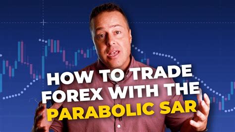 How To Trade Forex With The Parabolic Sar Indicator Youtube