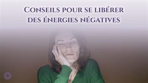 Énergie négative comment s en libérer