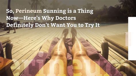 So Perineum Sunning Is A Thing NowHere S Why Doctors Definitely Don T