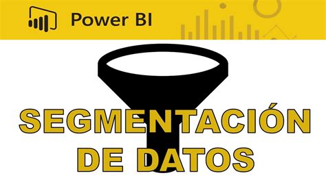 Segmentaci N De Datos Cap Tulo Curso De Power Bi Youtube