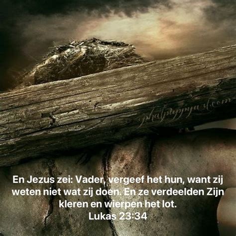 Lukas En Jezus Zei Vader Vergeef Het Hun Want Zij Weten Niet