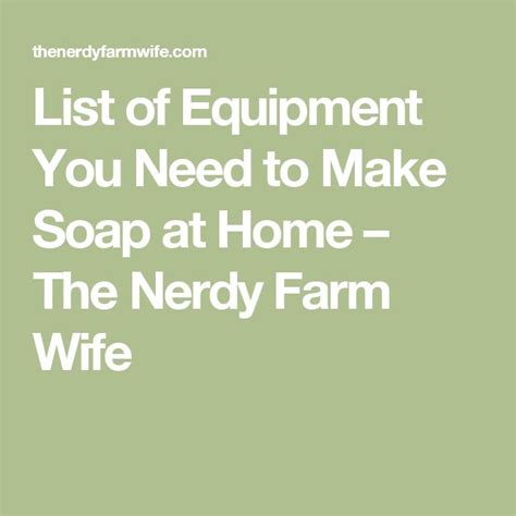 List Of Equipment You Need To Make Soap At Home The Nerdy Farm Wife