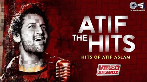 ATIF THE HITS Video Jukebox Hits Of Atif Aslam Atif Aslam