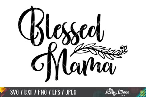 Blessed Mama Svg Png Dxf Eps Cricut Cutting Files