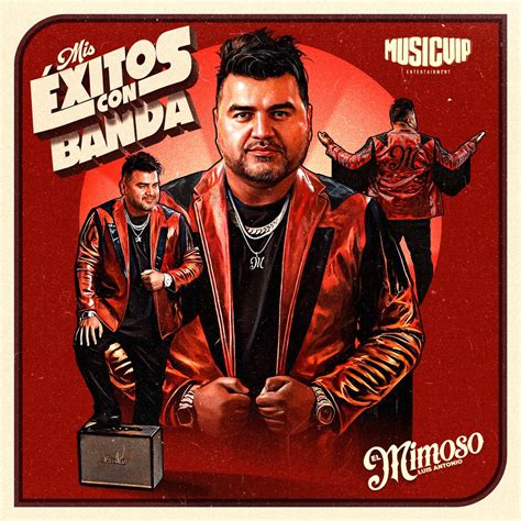 Mis Xitos Con Banda Album By El Mimoso Luis Antonio L Pez Apple Music