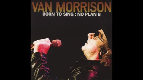 2012 Van Morrison Born To Sing YouTube