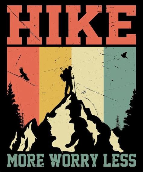 A Poster With The Words Hike More Worry Less And An Image Of A Man