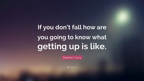 Stephen Curry Quote If You Dont Fall How Are You Going To Know What