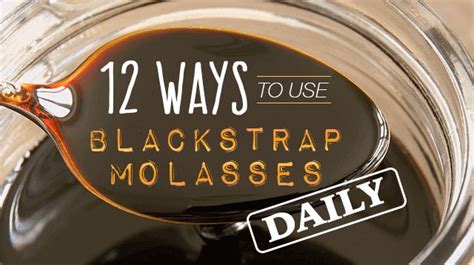 12 Ways To Use Blackstrap Molasses Daily Molasses Health Benefits Blackstrap Molasses