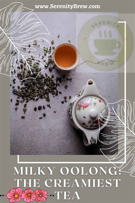 Milky Oolong: the creamiest tea - Serenity Brew