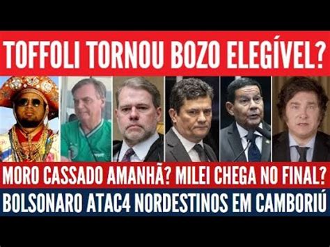 Bolsonaro Atac Nordestinos Moro Cassado Amanh Toffoli Abriu