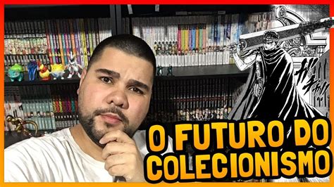 Futuro Do Colecionismo De Mangas Youtube