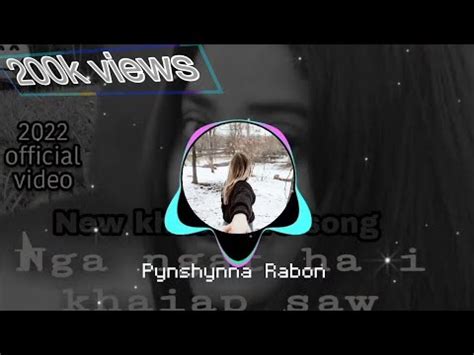 Khaiap Saw Pynshynna Rabon New Khasi Song2022 Official Video YouTube