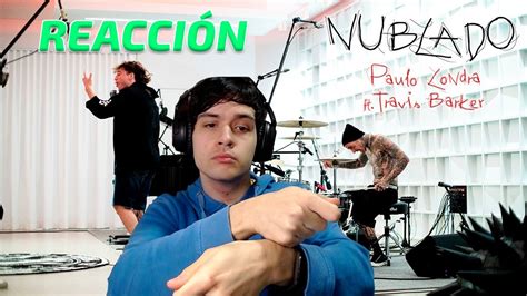 Paulo Londra Nublado feat Travis Barker REACCIÓN YouTube