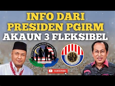 TERBARU INFO AKAUN 3 FLEKSIBEL DARI PRESIDEN PGIRM TUAN AZMI YouTube