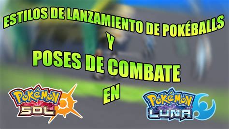 Como Cambiar Los Estilos De Lanzamiento Pokeballs Y Poses De Combate En