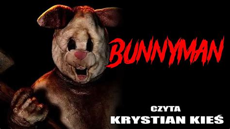 Bunnyman Creepypasta Lektor Pl Youtube