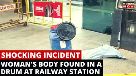 Bengaluru Horror Womans Body Dumped In A Drum At A Railway Station