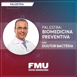 Palestra De Biomedicina Preventiva O Dr Bact Ria Fmu