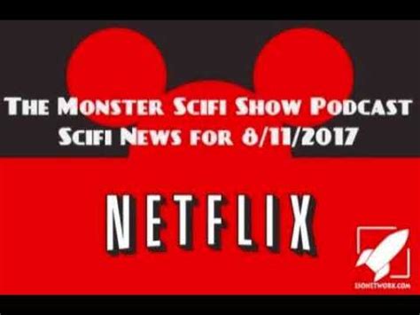 The Monster Scifi Show Podcast Scifi News For 8 11 2017 YouTube