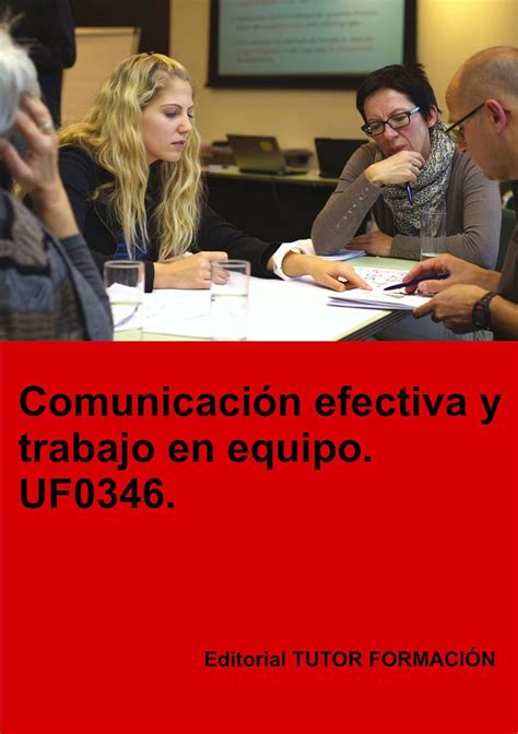 Comunicación Efectiva Y Trabajo En Equipo Uf0346 Fernández López Felisa Amazones Libros