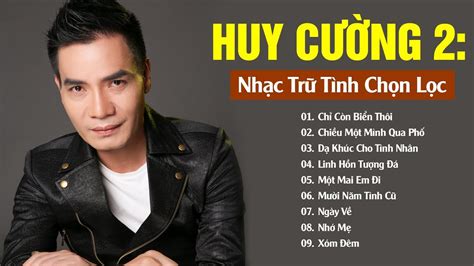 Album Huy Cường 2 Nhạc Trữ Tình Chọn Lọc Nghe Mà Thấm Lk Nhạc Vàng