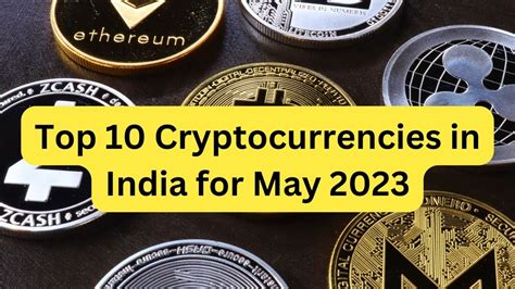 Top 10 Cryptocurrencies In India For May 2023 Rbcblog