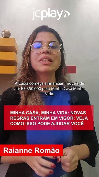 Minha Casa Minha Vida Novas Regras Entram Em Vigor Veja Como Isso