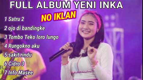 YENI INKA FULL ALBUM TERBARU 2022 SATRU 2 OJO BANDINGKE YouTube