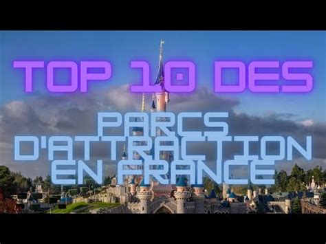 Top 10 Des Meilleurs Parcs D Attractions En France YouTube