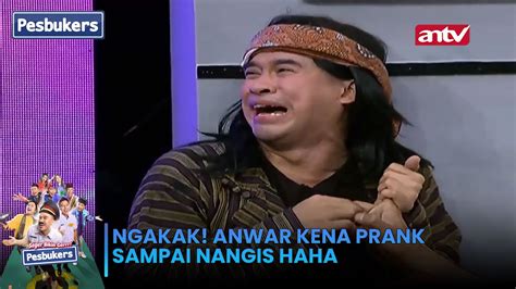 Ngakak Anwar Kena Prank Sampai Nangis Haha Pesbukers ANTV YouTube