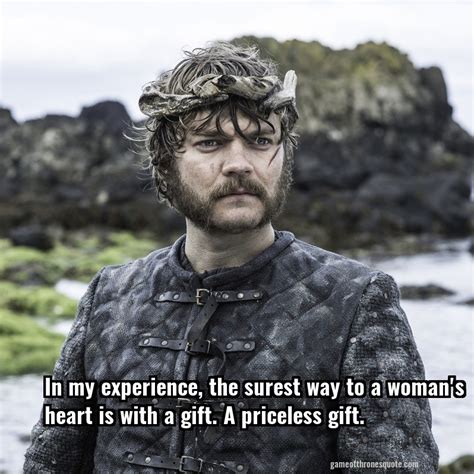 Greyjoys: In my experience, the surest way to a woman's heart is with ...