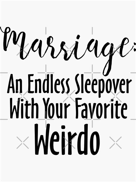 Marriage An Endless Sleepover With Your Favorite Weirdo Sticker By