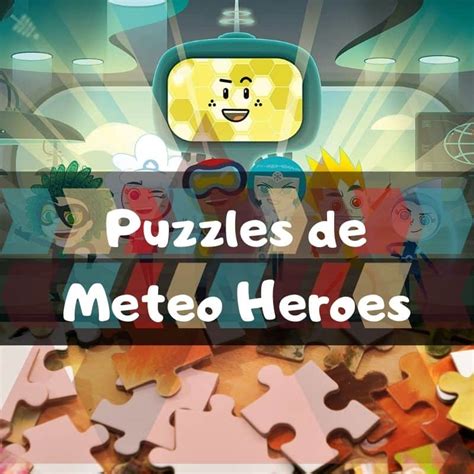 Los mejores puzzles de Meteo Héroes