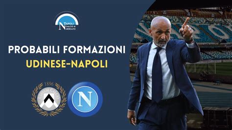 Probabili Formazioni Udinese Napoli Spalletti Non Cambia