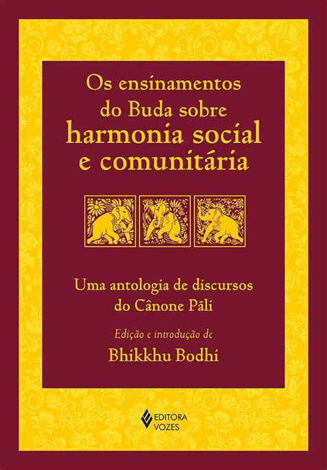 Por Qual Nome São Conhecidos Os Ensinamentos Do Buda - Os Ensinamentos Do Buda Sobre Harmonia Social E 9786557137444 - Myre