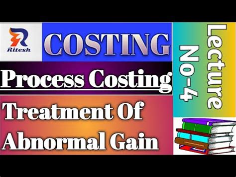 Lecture Process Costing Meaning Of Abnormal Gain Treatment Of