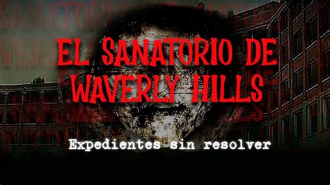 El Lugar Más Embrujado del Mundo Misterios del Sanatorio de Waverly